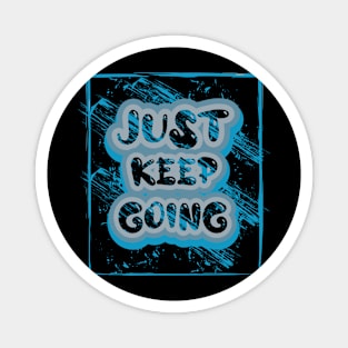 Just Keep Going Motivational And Inspirational Quotes Magnet